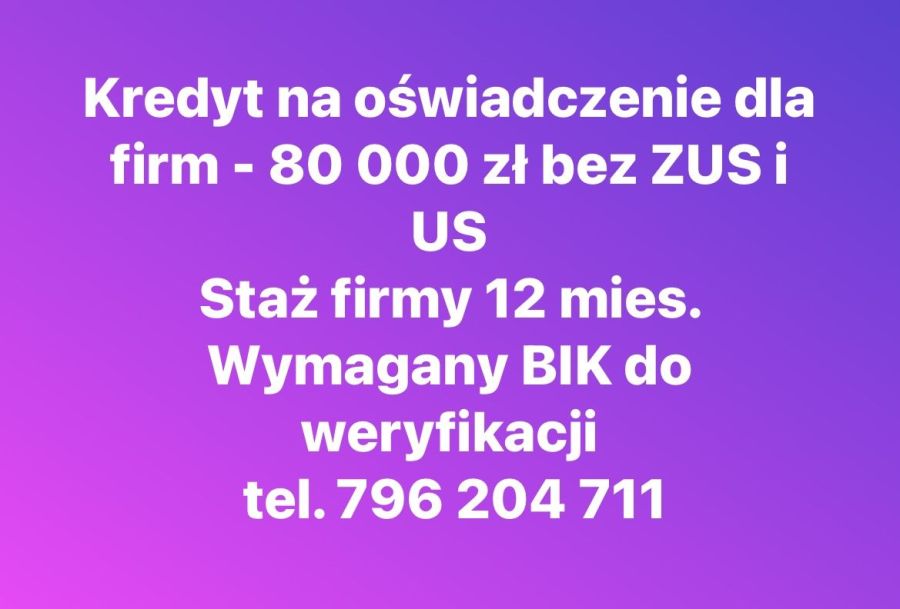 Kredyt dla firmy na oświadczenie! 80 000 PLN BEZ ZUS i US !