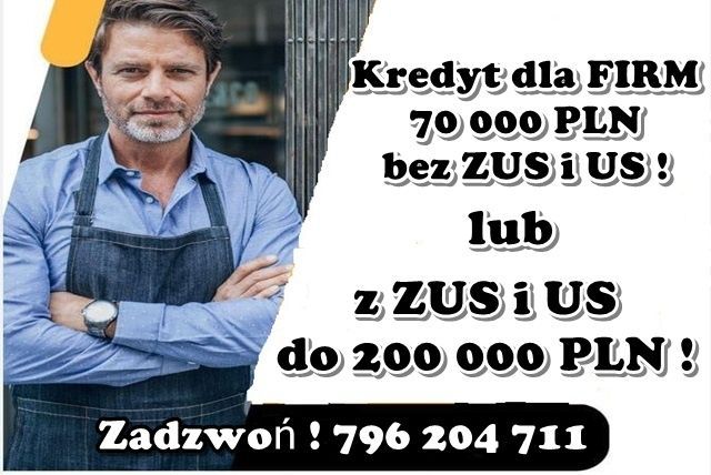 Kredyt dla firm 70 000 pln bez ZUS i US lub 200 000 pln