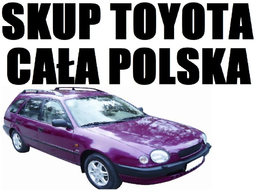 Kupujemy Toyoty każdy model I rocznik