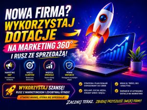 Nowa firma? Wykorzystaj dotację na marketing 360° i rusz ze sprzedażą.: zdjecie 66285107