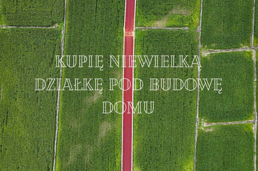 Kupię niewielką działkę pod budowę domu