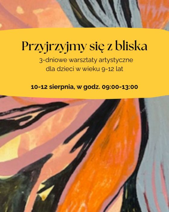 Przyjrzyjmy się z bliska-warsztaty artystyczne