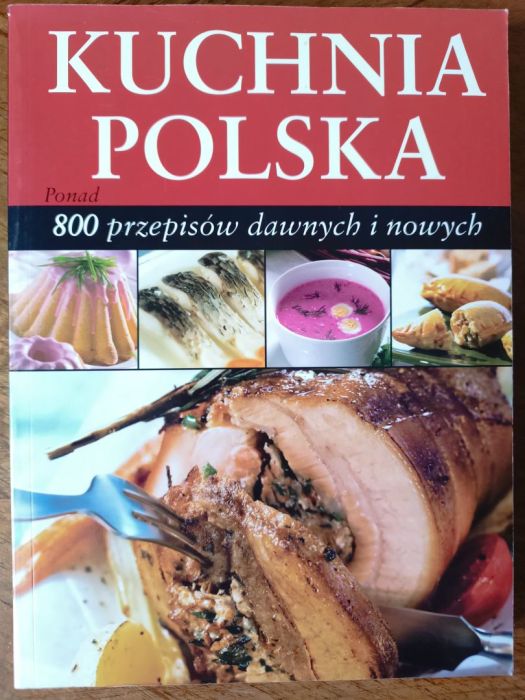 Kuchnia polska: ponad 800 przepisów dawnych i nowy: zdjęcie 98732288