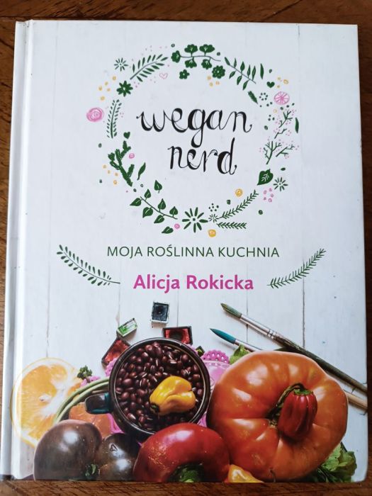 Wegan nerd. Moja roślinna kuchnia - Alicja Rokicka: zdjęcie 98759104