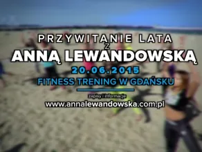 Przywitanie Lata z Anna Lewandowska