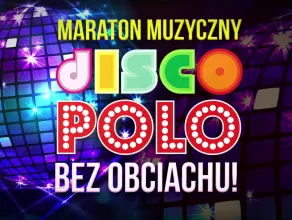 Maraton Disco Polo w Gdańsku - zapowiedź