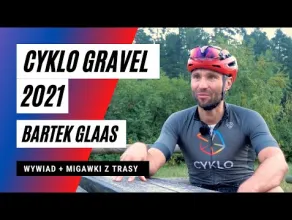Cyklo Gravel 2021 - objazd i wywiad z Bartkiem Glaasem