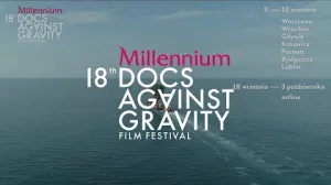18. Festiwal Filmowy Millennium Docs Against Gravity 