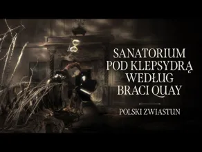 Sanatorium pod klepsydrą według braci Quay - zwiastun filmu