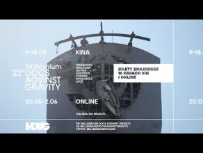22. Millennium Docs Against Gravity - zwiastun festiwalu