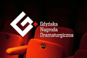 Finaliści Gdyńskiej Nagrody Dramaturgicznej wyłonieni