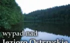 Jezioro Ostrzyckie; wycieczka po Kaszubach