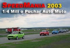Fotorelacja: Speed Mania 2003"- 1/4 Mili o Puchar Auto Moto (03.05.2003)