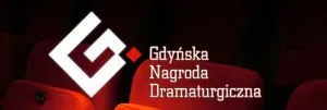 Finaliści IV Gdyńskiej Nagrody Dramaturgicznej