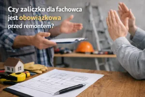 Czy zaliczka dla fachowca jest obowiązkowa przed remontem?
