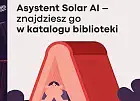 Sztuczna inteligencja wkracza do bibliotek. Solar AI pomoże ci wybrać książkę