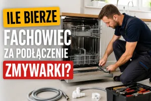 Ile bierze fachowiec za podłączenie zmywarki? Ceny w 2026 roku mogą zaskoczyć