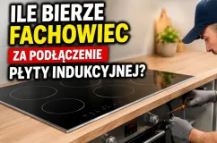 Ile bierze fachowiec za podłączenie płyty indukcyjnej? Ceny potrafią zaskoczyć