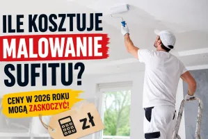 Ile kosztuje malowanie sufitu. Ceny na 2026 rok