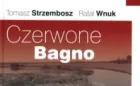 "Czerwone bagno" - książka Tomasza Strzembosza i Rafała Wnuka