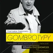 Przemysław Gąsiorowicz - Gombrotypy (monodram)