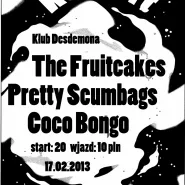 The Fruitcakes, Coco Bongo, Pretty Scumbags
