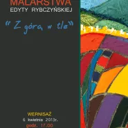 Wernisaż wystawy malarstwa Edyty Rybczyńskiej Z górą w tle