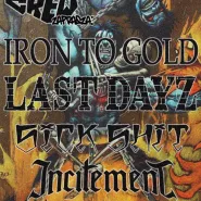 Iron To Gold, Last Dayz, Sick Shit