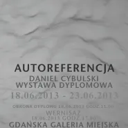 Autoreferencja - wystawa dyplomowa | Daniel Cybulski