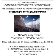 Wystawa Fotografii Elżbiety Mielcarzewicz Symbole i Podczerwień z cyklu Niewidzialny świat