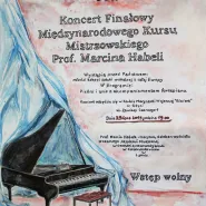 Koncert Finałowy Międzynarodowego Mistrzowskiego Kursu Wokalnego prof. Marcina Habeli