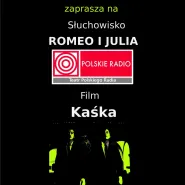 Słuchowisko Romeo i Julia / Film Kaśka