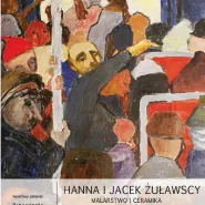 Hanna i Jacek Żuławscy - Malarstwo i ceramika