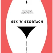 Pokaz polskich filmów krótkometrażowych: Sex w Szortach