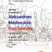 Rzeź Gdańska - spotkanie z Aleksandrem Masłowskim