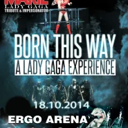 Born This Way - A Lady Gaga Experience