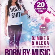 Born By Music  -  Alexa & DJ Mike G