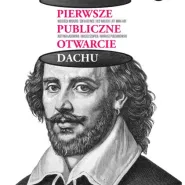 450 Urodziny Szekspira: Pierwsze Publiczne Otwarcie Dachu