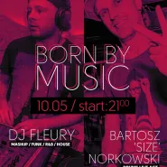 Born By Music - DJ Fleury & Bartosz SIZE Norkowski