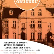 Nieodkryte formy, style i elementy - architektura Oruni
