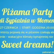 Chwila MOMENT: piżama party