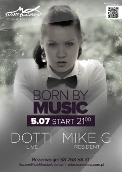 Born by Music - Dotti & DJ Mike G.