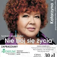 Katarzyna Miller - Nie bój się życia