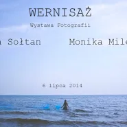 Wystawa fotograficzna Monika Milewska/Paula Sołtan