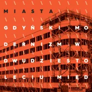 Narodziny Miasta. Gdyński modernizm w dwudziestoleciu międzywojennym