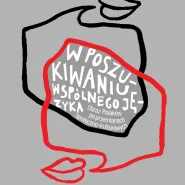W poszukiwaniu wspólnego języka. Obraz Polaków po przemianach społeczno-kulturowych