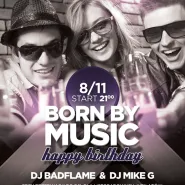 Born by Music - Happy Birthday - DJ Badflame & DJ Mike G.
