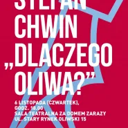 Spotkanie ze Stefanem Chwinem - Dlaczego Oliwa?