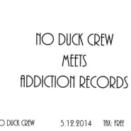 No Duck Crew meets Addiction Records