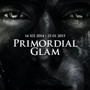 Primordial Glam || Wystawa w Bunkrze